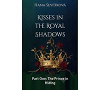 Kisses in the Royal Shadows: Part One: The Prince in Hiding