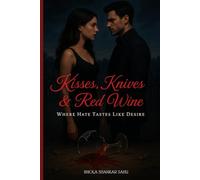 Kisses, Knives & Red Wine: Where Hate Tastes Like Desire