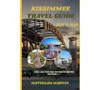 Kissimmee Travel Guide 2025&2026: Discover a Sunny Florida Escape; where Theme Park Magic Meets Natural Wonder ✨