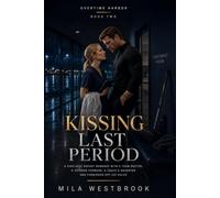 Kissing Last Period: A high-heat enemies-to-lovers hockey romance with a veteran forward, a sports doctor, the coach’s daughter and forbidden workplace attraction: 2 (Overtime Harbor)