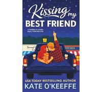 Kissing My Best Friend: A Sweet Small Town Friends to Lovers Romantic Comedy (Sisters and Sweethearts: Small Town Romantic Comedies)