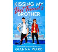 Kissing My Best Friend’s Brother: A Sweet Small Town Hockey Romance (The Hockey Grumps)