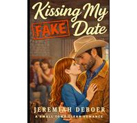 Kissing My Fake Date: A Small Town Clean Romance (Small Town Stories)