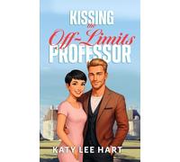 Kissing the Off-Limits Professor: A Clean Off-Limits, Age Gap Sweet Romance