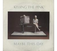 Kissing The Pink - Maybe This Day