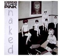 Kissing The Pink - Naked: Expanded Edition (Jewel Case)