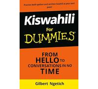 Kiswahili for Dummies: From Hello to Conversations in No Time