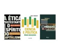 Kit A ética protestante + Ciência e política: duas vocações + Política como