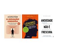 Kit A geração ansiosa + Cérebro Adolescente + Ansiedade não é frescura