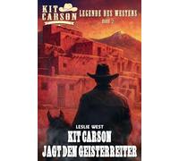 Kit Carson - Legende des Westens Band 2: Kit Carson jagt den Geisterreiter