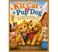 Kit Cat & Pup Dog: A Story About Sharing, Kindness, and Friendship (Kit Cat & Pup Dog Adventures)