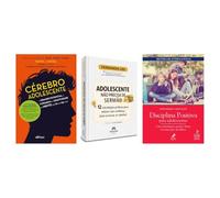 Kit Cérebro Adolescente + Adolescente não Precisa + Disciplina positiva