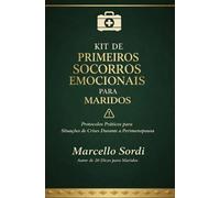 KIT DE PRIMEIROS SOCORROS EMOCIONAIS PARA MARIDOS: Protocolos práticos para situações de crise na perimenopausa (20 DICAS - Climatério e Menopausa)