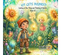 Kit Gets Inspired: Looking at One Thing and Thinking of Another (Book 15) (Kit's Little Sparks: A 20-Book Series)