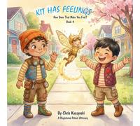 Kit Has Feelings: How Does That Make You Feel? (Book 4) (Kit's Little Sparks: A 20-Book Series)