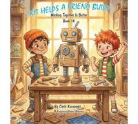 Kit Helps a Friend Build: Working Together Is Better: 1 (Kit's Little Sparks)