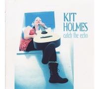 Kit Holmes - Catch The Echo