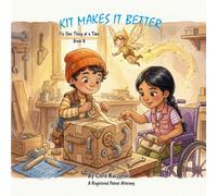Kit Makes It Better: Fix One Thing at a Time (Book 8) (Kit's Little Sparks: A 20-Book Series)