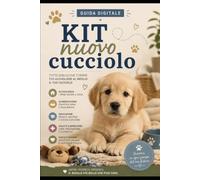 Kit nuovo cucciolo: Guida pratica per preparare la casa, scegliere gli accessori indispensabili e accogliere un cucciolo con serenità (Guide Pratiche AnimaliSOS)