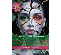KIT PENTRU STRES ȘI ANXIETATE: Ghid Practic Pentru A Depăși Stările De Stres Și Anxietate (Self-Help & Motivation Books with High Interesting Content)