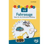 Kita aktiv U3 Fahrzeuge: Ideen für die frühkindliche Bildung