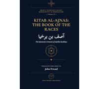 Kitab al-Ajnas: The Book of the Races: The Solomonic Grimoire of Asif ibn Barkhiya: 4 (Arabic Islamicate Occult Manuscripts in Translation)
