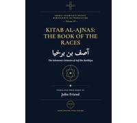 Kitab al-Ajnas: The Book of the Races: The Solomonic Grimoire of Asif ibn Barkhiya (Arabic Islamicate Occult Manuscripts in Translation)