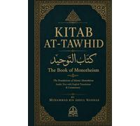 Kitab At-Tawhid (The Book of Monotheism) by Sheikh Muhammad bin Abdul Wahhab | Arabic-English: A Comprehensive Guide to Islamic Monotheism.