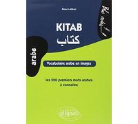 Kitab. Vocabulaire arabe en images. Les 500 premiers mots arabes à connaître: Vocabulaire arabe en images, les 500 premiers mots arabes à connaitre (Bloc-notes)
