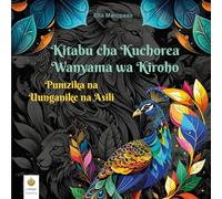 Kitabu cha Kuchorea Wanyama wa Kiroho: Pumzika na Uunganike na Asili (Swahili Edition)