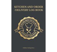 Kitchen and Order/Delivery Log Book: Professional Order Fulfillment Record for Catering & Food Trucks | 110 Pages for Daily Production, Delivery Tracking & Prep Notes