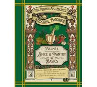 Kitchen Apothecary's Cooking Handbook: Volume 1. Spice & Pantry Basics (The Kitchen Apothecary's Cooking Handbook)