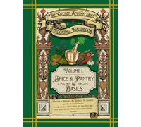 Kitchen Apothecary's Cooking Handbook: Volume 1. Spice & Pantry Basics (The Kitchen Apothecary's Cooking Handbook)