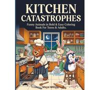 KITCHEN CATASTROPHES: Funny Animals in a Bold & Easy Coloring Book for Teens & Adults