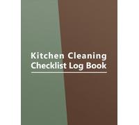 Kitchen Cleaning Checklist Log Book: Daily & Weekly Cleaning and Hygiene Schedule and Checklist for restaurants and food service businesses