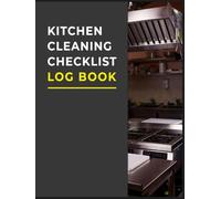 Kitchen Cleaning Checklist Log Book: Daily & Weekly Cleaning and Hygiene Schedule and Checklist for restaurants and food service businesses