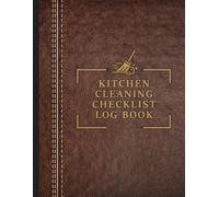 Kitchen Cleaning Checklist Log Book: Daily & Weekly Cleaning and Hygiene Schedule and Checklist for restaurants and food service businesses