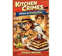 KITCHEN CRIMES : L’Affaire du Tiramisu Piégé: Gourmand, drôle et cosy, ce cosy crime culinaire vous fera sourire et saliver à chaque page !