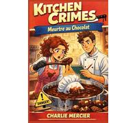KITCHEN CRIMES : Meurtre au Chocolat: Un cozy crime gourmand où humour, suspense et une pincée de romance se mêlent pour une aventure à savourer jusqu’à la dernière bouchée !