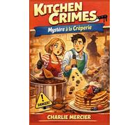 Kitchen Crimes : Mystère à la Crêperie: Un cosy crime gourmand plein d’humour, de secrets… et de caramel beurre salé