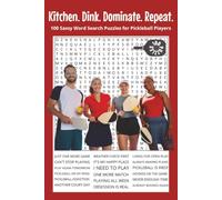 Kitchen. Dink. Dominate. Repeat.: 100 Sassy Word Search Puzzles for Pickleball Players. 6x9 | 100 Puzzles | Perfect for Gifts, Travel, Relaxation (Hobbies & Activities Word Search Series)