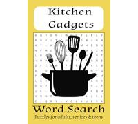 Kitchen Gadgets Word Search: Word Search with easy to read print about Kitchen Gadgets, Kitchen tools, and more | 6X9 inches, 110 pages | 50+ puzzles _ Gift for Vacations, Holidays and Leizure .