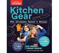 Kitchen Gear: The Ultimate Owner's Manual: Boost Your Equipment IQ with 500+ Expert Tips, Optimize Your Kitchen with 400+ Recommended Tools