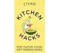 Kitchen Hacks: How Clever Cooks Get Things Done
