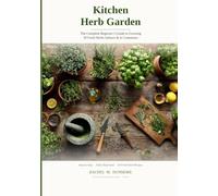 Kitchen Herb Garden: The Complete Beginner's Guide to Growing 30 Fresh Herbs Indoors & in Containers - Basil, Mint, Rosemary & More | Step-by-Step, ... Herb Recipes (GreenPocket Gardening Guides)