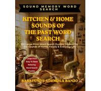 Kitchen & Home Sounds of the Past: 100 Large-Print Word Search Puzzles Inspired by Familiar Kitchen Sounds, Baking Memories, Family Traditions, and Everyday Home Life (Sound Memory Word Searches)