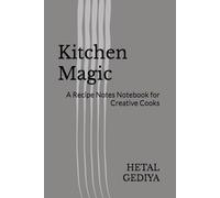 Kitchen Magic: A Recipe Notes Notebook for Creative Cooks