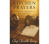 Kitchen Prayers: A Culinary Approach to Life with God