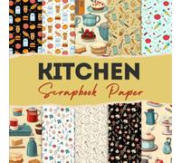 Kitchen Scrapbook paper: 12 Double Sided Craft Paper For Card Making, Origami & DIY Projects, Junk Journal | Decorative Scrapbooking Paper | 8.5" x 8.5" inches