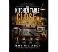 Kitchen Table Closer: A step-by-step guide for new hires and for new sales reps.